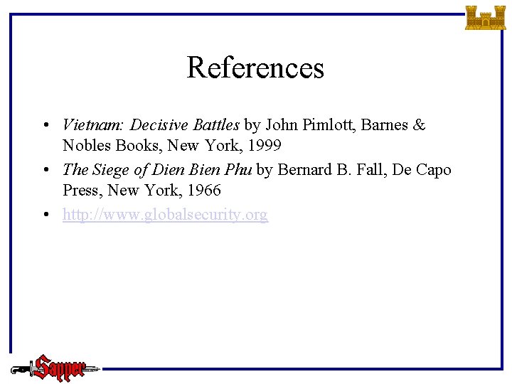 References • Vietnam: Decisive Battles by John Pimlott, Barnes & Nobles Books, New York,