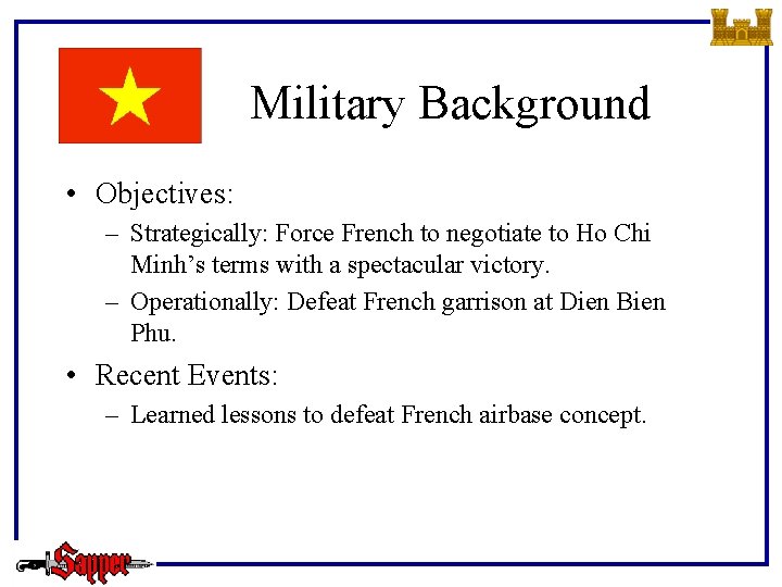 Military Background • Objectives: – Strategically: Force French to negotiate to Ho Chi Minh’s