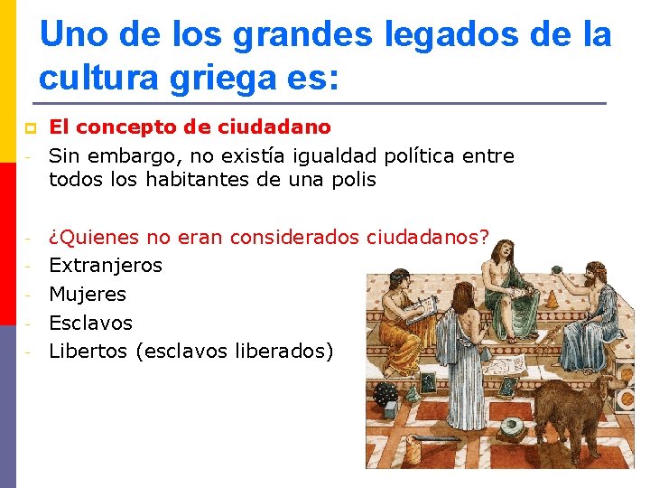 Uno de los grandes legados de la cultura griega es: p - - El