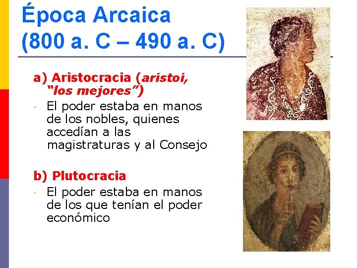 Época Arcaica (800 a. C – 490 a. C) a) Aristocracia (aristoi, “los mejores”)