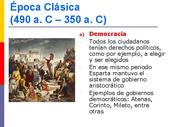 Época Clásica (490 a. C – 350 a. C) a) - - - Democracia