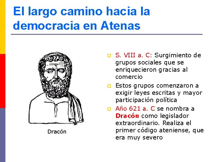 El largo camino hacia la democracia en Atenas p p p Dracón S. VIII