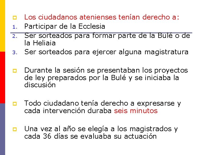 p 1. 2. 3. Los ciudadanos atenienses tenían derecho a: Participar de la Ecclesia