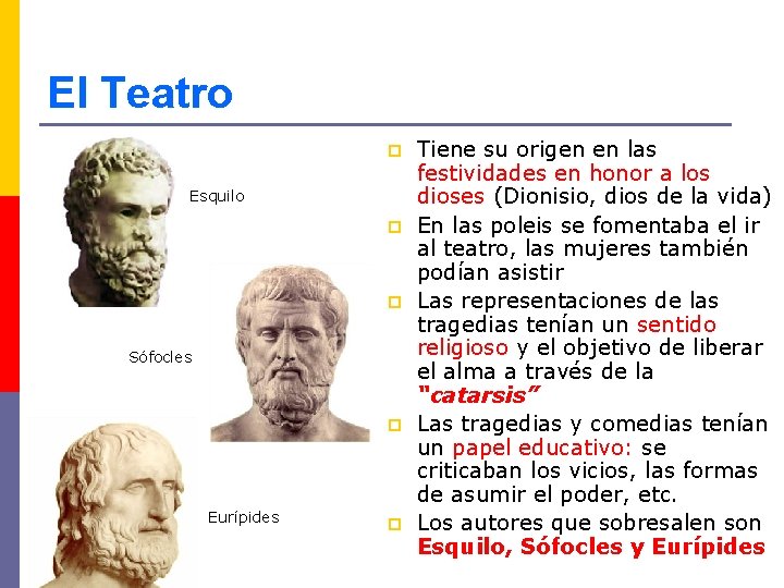 El Teatro p Esquilo p p Sófocles p Eurípides p Tiene su origen en