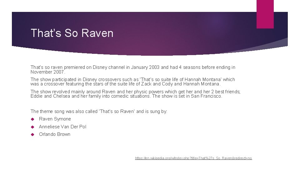 That’s So Raven That’s so raven premiered on Disney channel in January 2003 and