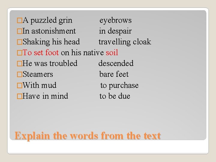 �A puzzled grin eyebrows �In astonishment in despair �Shaking his head travelling cloak �To