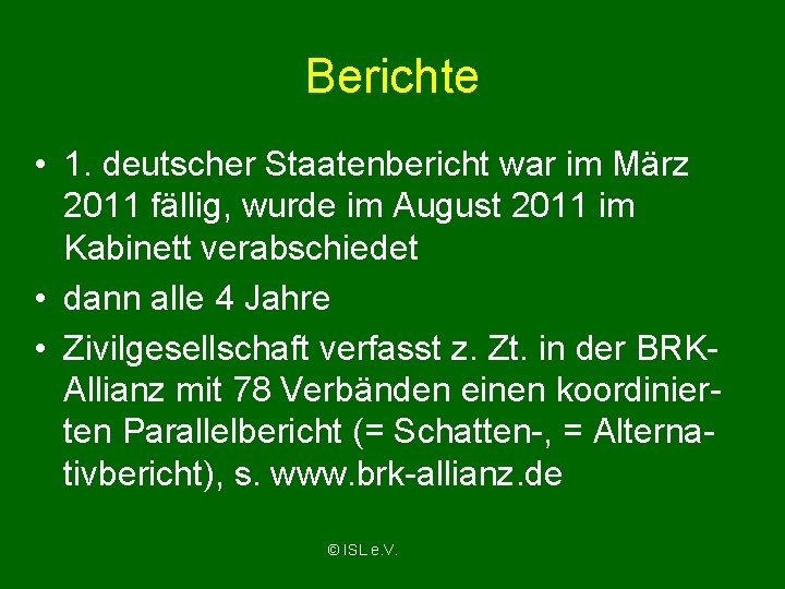 Berichte • 1. deutscher Staatenbericht war im März 2011 fällig, wurde im August 2011