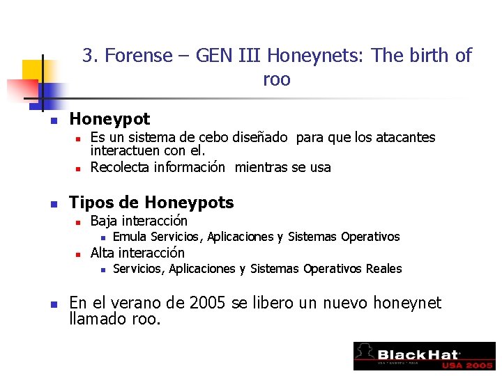 3. Forense – GEN III Honeynets: The birth of roo n Honeypot n n