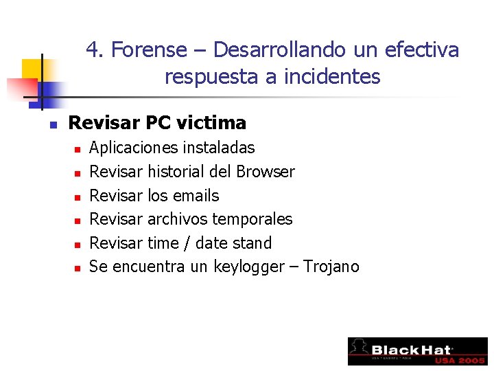 4. Forense – Desarrollando un efectiva respuesta a incidentes n Revisar PC victima n