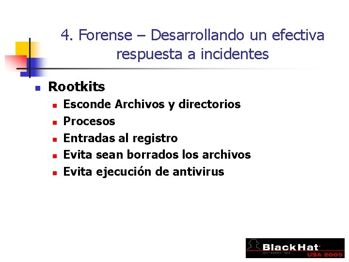 4. Forense – Desarrollando un efectiva respuesta a incidentes n Rootkits n n n