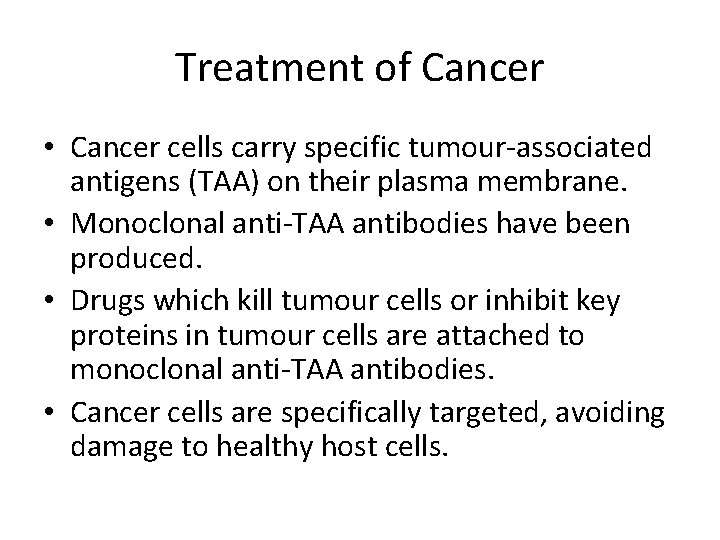 Treatment of Cancer • Cancer cells carry specific tumour-associated antigens (TAA) on their plasma
