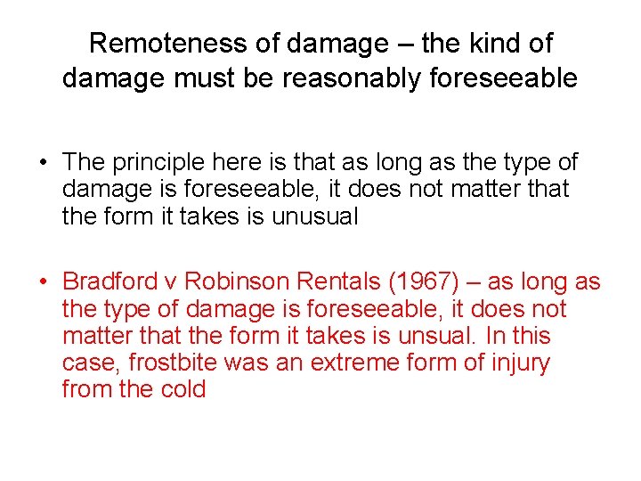 Remoteness of damage – the kind of damage must be reasonably foreseeable • The