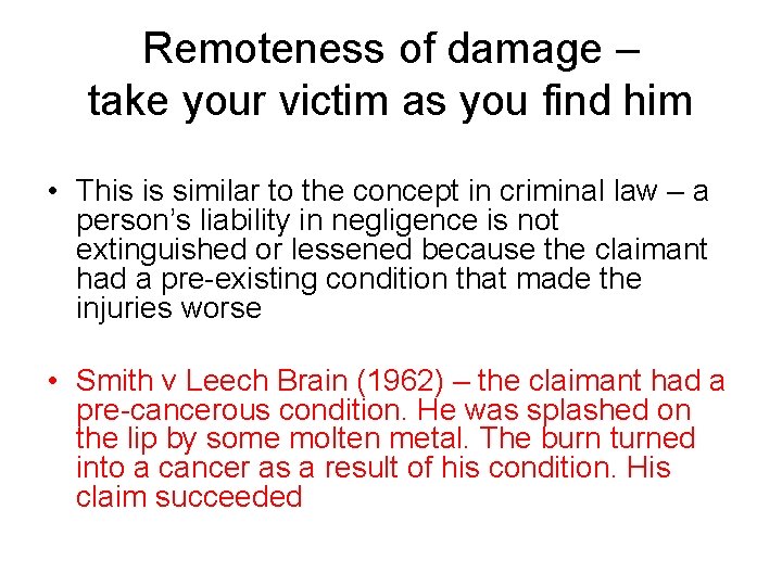 Remoteness of damage – take your victim as you find him • This is