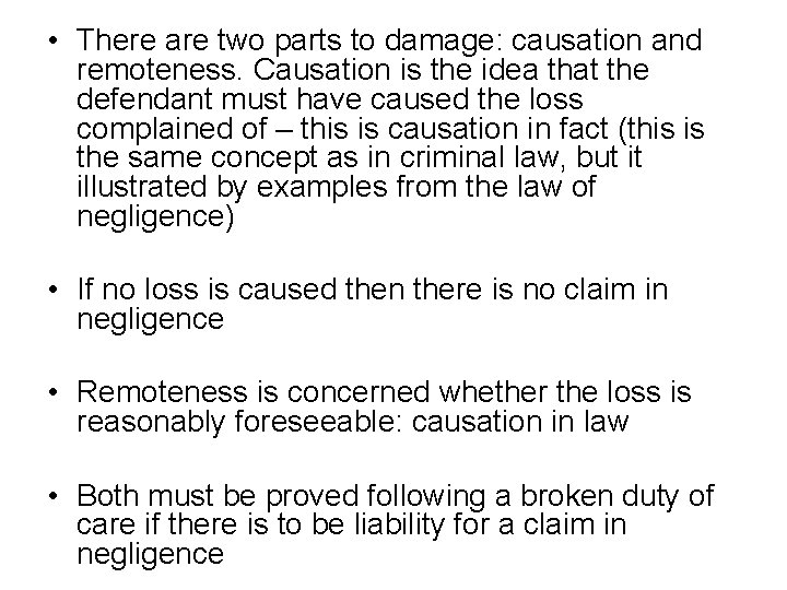  • There are two parts to damage: causation and remoteness. Causation is the