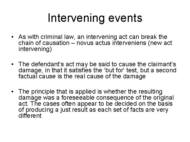 Intervening events • As with criminal law, an intervening act can break the chain