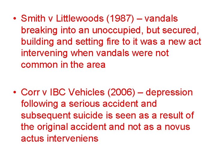  • Smith v Littlewoods (1987) – vandals breaking into an unoccupied, but secured,