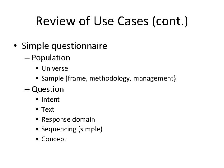 Review of Use Cases (cont. ) • Simple questionnaire – Population • Universe •