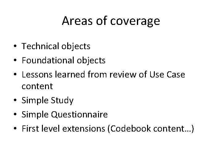 Areas of coverage • Technical objects • Foundational objects • Lessons learned from review