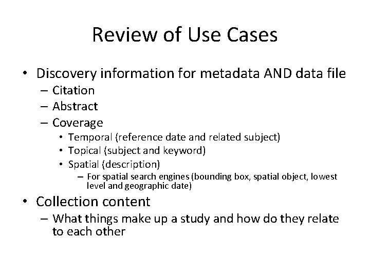 Review of Use Cases • Discovery information for metadata AND data file – Citation