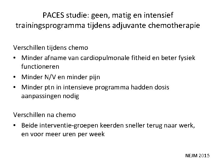 PACES studie: geen, matig en intensief trainingsprogramma tijdens adjuvante chemotherapie Verschillen tijdens chemo •