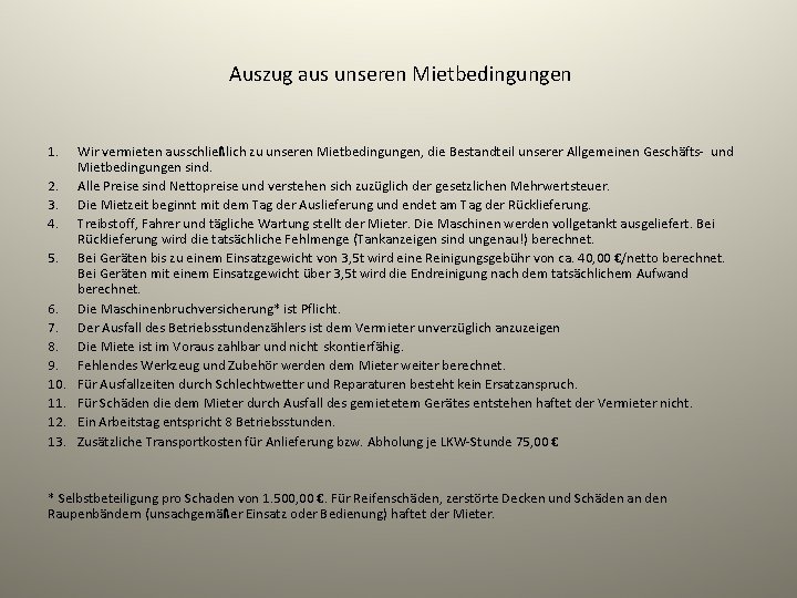 Auszug aus unseren Mietbedingungen 1. 2. 3. 4. 5. 6. 7. 8. 9. 10.