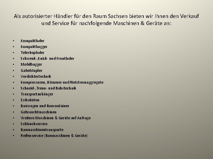 Als autorisierter Händler für den Raum Sachsen bieten wir Ihnen den Verkauf und Service