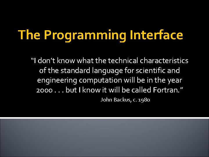 The Programming Interface “I don’t know what the technical characteristics of the standard language