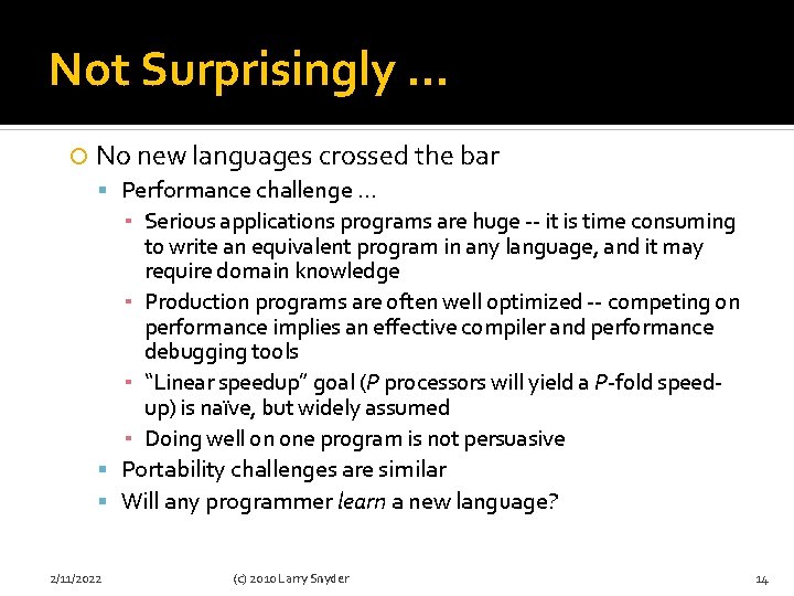 Not Surprisingly … No new languages crossed the bar Performance challenge … ▪ Serious