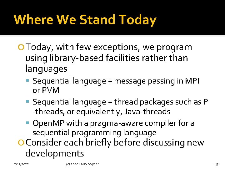 Where We Stand Today, with few exceptions, we program using library-based facilities rather than