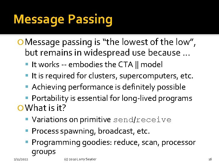 Message Passing Message passing is “the lowest of the low”, but remains in widespread