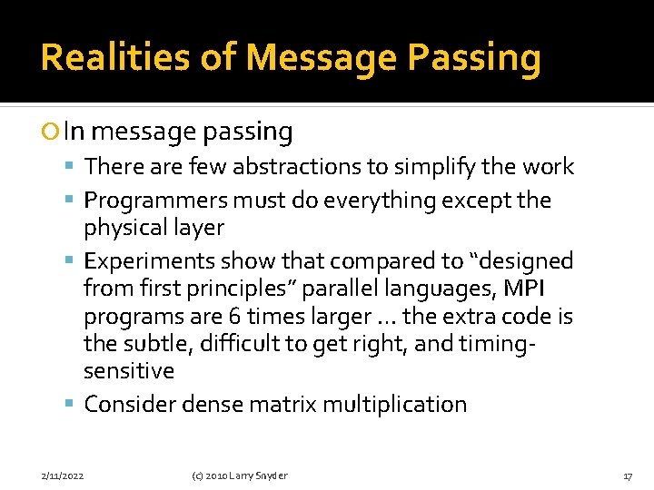 Realities of Message Passing In message passing There are few abstractions to simplify the