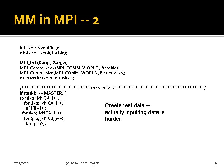 MM in MPI -- 2 intsize = sizeof(int); dbsize = sizeof(double); MPI_Init(&argc, &argv); MPI_Comm_rank(MPI_COMM_WORLD,
