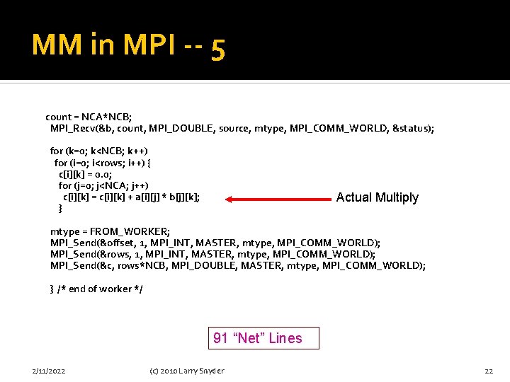 MM in MPI -- 5 count = NCA*NCB; MPI_Recv(&b, count, MPI_DOUBLE, source, mtype, MPI_COMM_WORLD,