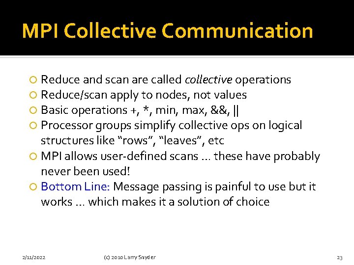 MPI Collective Communication Reduce and scan are called collective operations Reduce/scan apply to nodes,