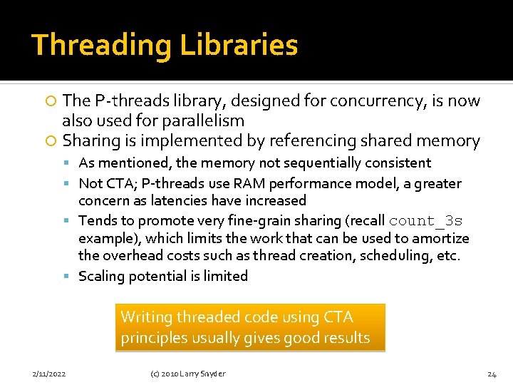 Threading Libraries The P-threads library, designed for concurrency, is now also used for parallelism