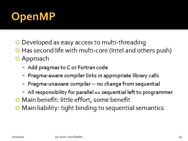 Open. MP Developed as easy access to multi-threading Has second life with multi-core (Intel