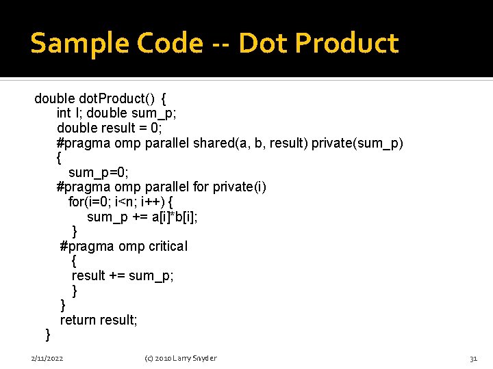 Sample Code -- Dot Product double dot. Product() { int I; double sum_p; double