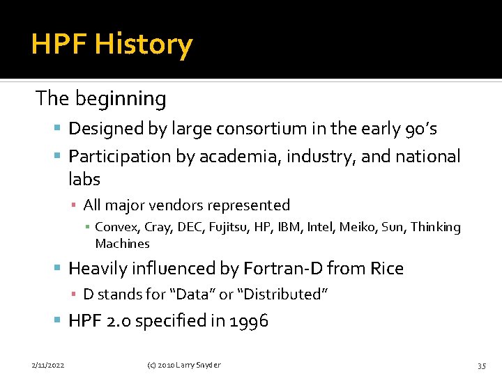 HPF History The beginning Designed by large consortium in the early 90’s Participation by