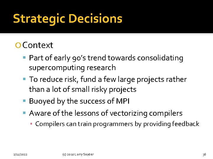 Strategic Decisions Context Part of early 90’s trend towards consolidating supercomputing research To reduce