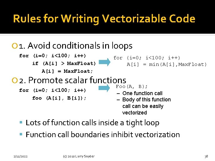 Rules for Writing Vectorizable Code 1. Avoid conditionals in loops for (i=0; i<100; i++)