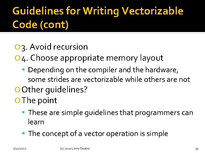 Guidelines for Writing Vectorizable Code (cont) 3. Avoid recursion 4. Choose appropriate memory layout