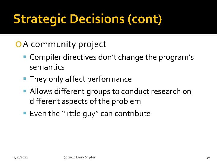 Strategic Decisions (cont) A community project Compiler directives don’t change the program’s semantics They