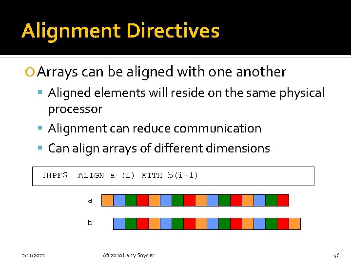 Alignment Directives Arrays can be aligned with one another Aligned elements will reside on
