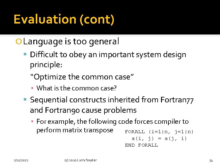 Evaluation (cont) Language is too general Difficult to obey an important system design principle: