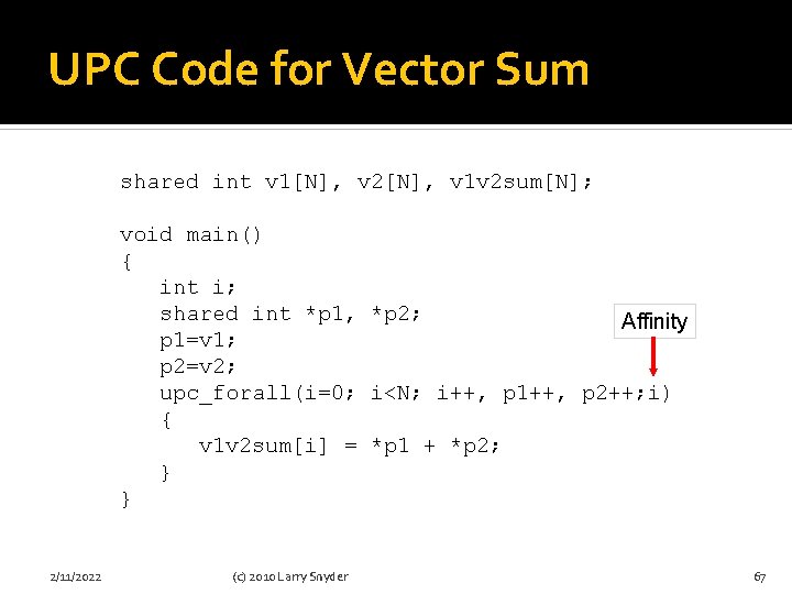 UPC Code for Vector Sum shared int v 1[N], v 2[N], v 1 v
