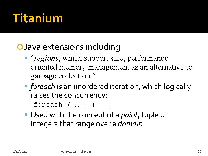 Titanium Java extensions including “regions, which support safe, performance- oriented memory management as an