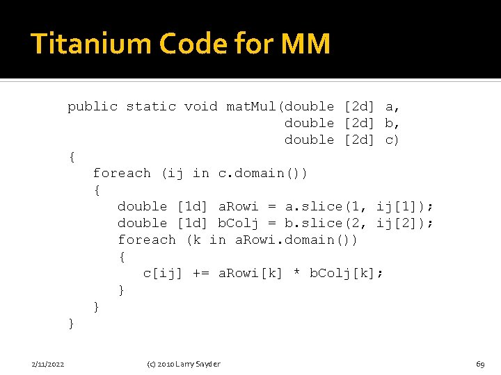 Titanium Code for MM public static void mat. Mul(double [2 d] a, double [2