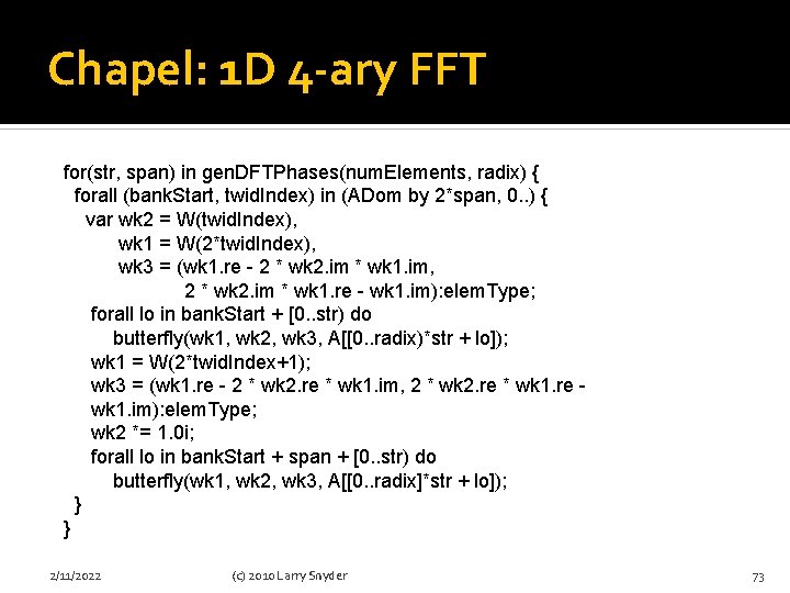 Chapel: 1 D 4 -ary FFT for(str, span) in gen. DFTPhases(num. Elements, radix) {