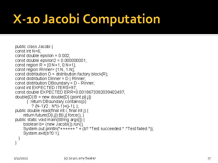 X-10 Jacobi Computation public class Jacobi { const int N=6; const double epsilon =