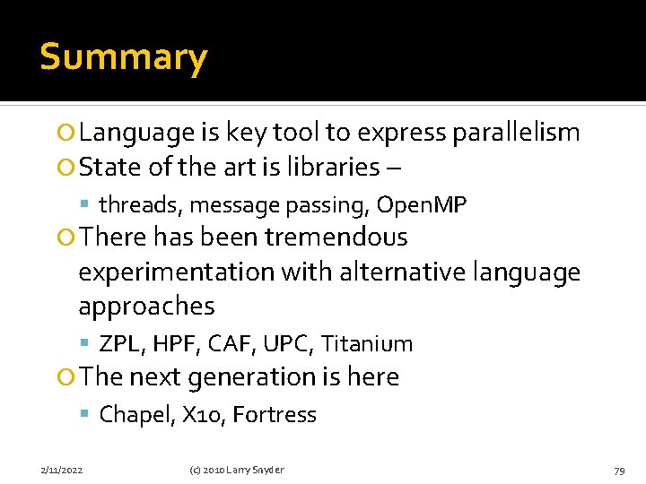 Summary Language is key tool to express parallelism State of the art is libraries